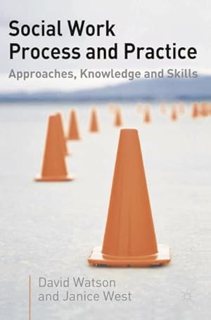 Imagen del vendedor de Social Work Process And Practice : Approaches, Knowledge And Skill a la venta por GreatBookPrices