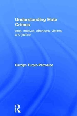 Immagine del venditore per Understanding Hate Crimes : Acts, motives, offenders, victims, and justice venduto da GreatBookPricesUK