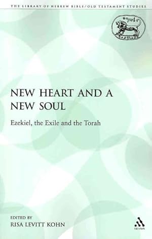 Bild des Verkufers fr New Heart and a New Soul : Ezekiel, the Exile and the Torah zum Verkauf von GreatBookPrices