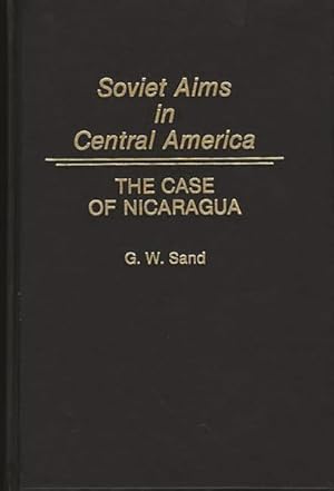 Seller image for Soviet Aims in Central America : The Case of Nicaragua for sale by GreatBookPrices