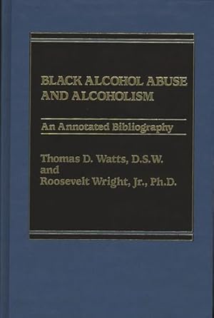 Seller image for Black Alcohol Abuse and Alcoholism : An Annotated Bibliography for sale by GreatBookPrices