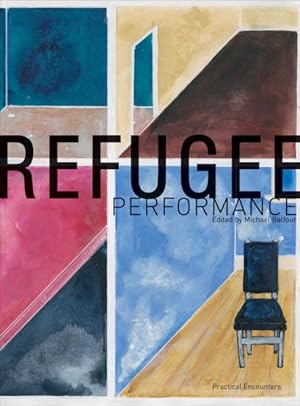 Bild des Verkufers fr Refugee Performance : Practical Encounters zum Verkauf von GreatBookPrices