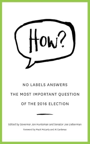 Immagine del venditore per How? : No Labels Answers the Most Important Question of the 2016 Election venduto da GreatBookPricesUK