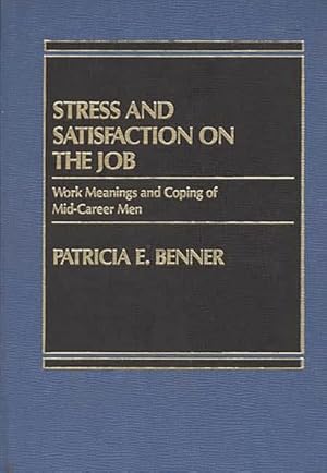 Immagine del venditore per Stress and Satisfaction on the Job : Work Meanings and Coping of Mid-Career Men venduto da GreatBookPricesUK