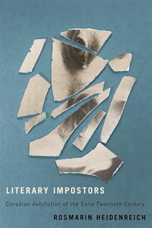 Image du vendeur pour Literary Impostors : Canadian Autofiction of the Early Twentieth Century mis en vente par GreatBookPricesUK