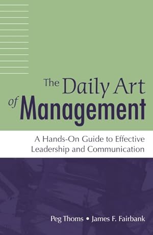 Image du vendeur pour Daily Art of Management : A Hands-on Guide to Effective Leadership and Communication mis en vente par GreatBookPricesUK