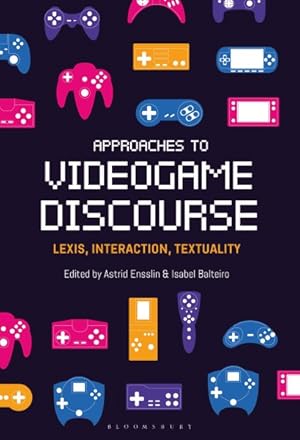 Seller image for Approaches to Videogame Discourse : Lexis, Interaction, Textuality for sale by GreatBookPricesUK