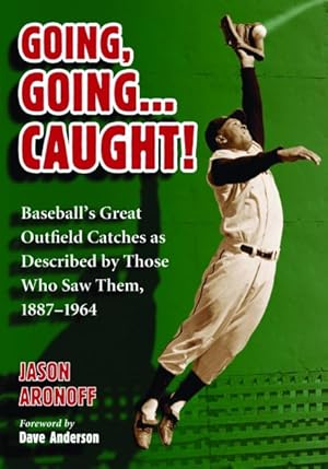 Image du vendeur pour Going, Going.Caught! : Baseball's Great Outfield Catches As Described by Those Who Saw Them, 1887-1964 mis en vente par GreatBookPricesUK