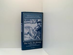 Image du vendeur pour Die Liebe des Knigs. Friedrich der Groe. Seine Windspiele und andere Passionen Friedrich der Groe, seine Windspiele und andere Passionen mis en vente par Book Broker