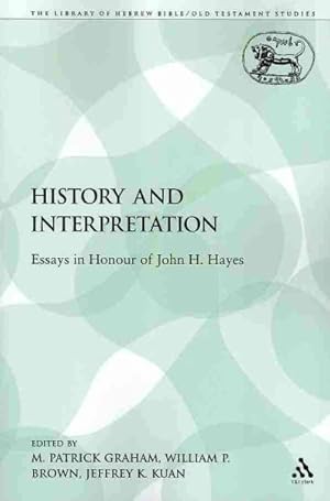 Image du vendeur pour History and Interpretation : Essays in Honour of John H. Hayes mis en vente par GreatBookPricesUK