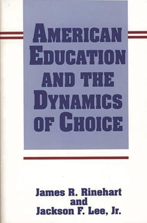 Seller image for American Education and the Dynamics of Choice for sale by GreatBookPricesUK