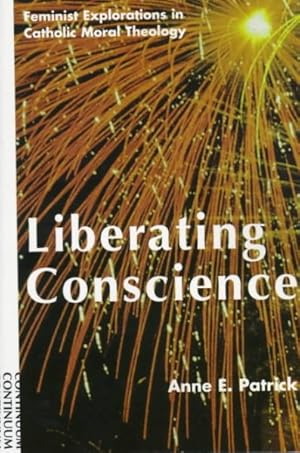Bild des Verkufers fr Liberating Conscience : Feminist Explorations in Catholic Moral Theology zum Verkauf von GreatBookPricesUK