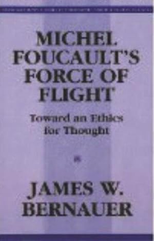Bild des Verkufers fr Michel Foucault's Force of Flight : Toward an Ethics for Thought zum Verkauf von GreatBookPricesUK