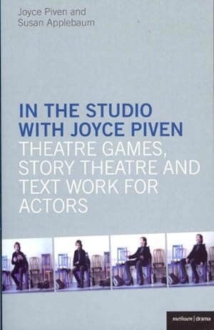 Image du vendeur pour In the Studio with Joyce Piven : Theatre Games, Story Theatre and Text Work for Actors mis en vente par GreatBookPricesUK