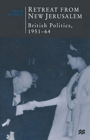 Seller image for Retreat from New Jerusalem : British Politics 1951-64 for sale by GreatBookPricesUK