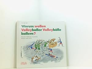 Seller image for Warum wollen Volleyballer Volleyblle ballern?: Hundert Millionen Verrckte knnen nicht irren! for sale by Book Broker