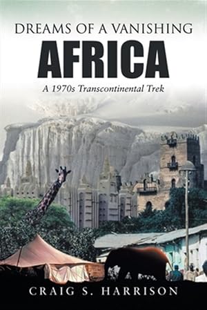 Imagen del vendedor de Dreams of a Vanishing Africa: A 1970s Transcontinental Trek a la venta por GreatBookPricesUK