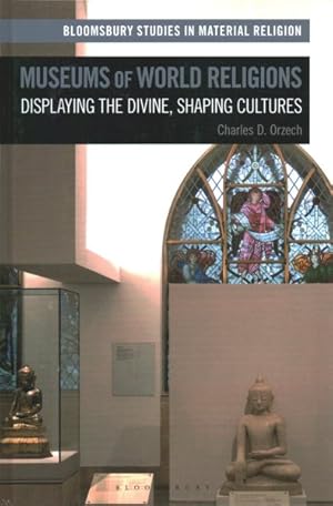 Bild des Verkufers fr Museums of World Religions : Displaying the Divine, Shaping Cultures zum Verkauf von GreatBookPricesUK