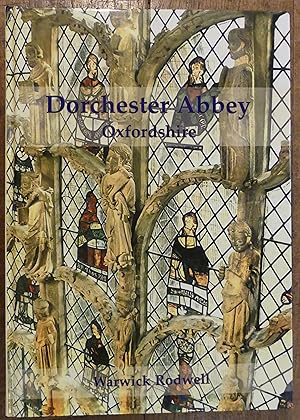 Dorchester Abbey Oxfordshire the Archaeology and Architecture Odf a Cathedral, Monastery and Pari...