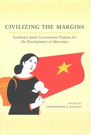 Immagine del venditore per Civilizing the Margins : Southeast Asian Government Policies for the Development of Minorities venduto da GreatBookPricesUK