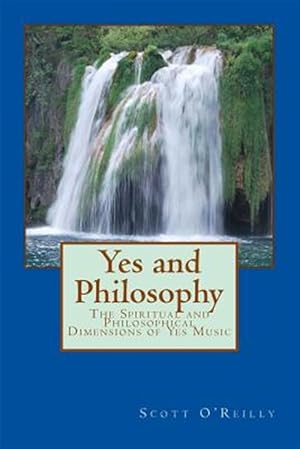 Bild des Verkufers fr Yes and Philosophy : The Spiritual and Philosophical Dimensions of Yes Music zum Verkauf von GreatBookPricesUK