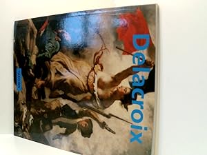 Seller image for Eugne Delacroix 1798-1863. Der Knig der Romantiker 1798 - 1863 ; der Knig der Romantiker for sale by Book Broker