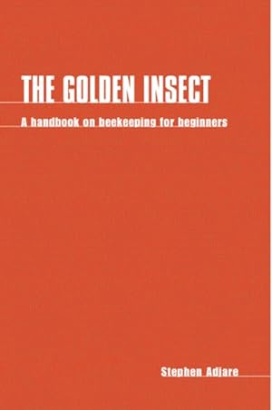 Bild des Verkufers fr Golden Insect : A Handbook on Beekeeping for Beginners zum Verkauf von GreatBookPricesUK