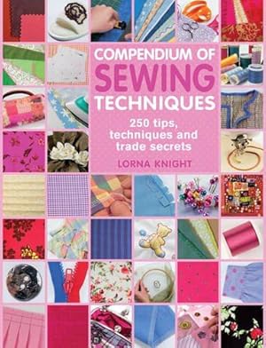 Bild des Verkufers fr Compendium of Sewing Techniques: 250 tips, techniques and trade secrets zum Verkauf von WeBuyBooks