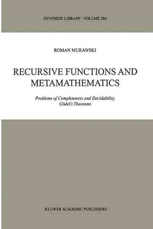 Seller image for Recursive Functions and Metamathematics : Problems of Completeness and Decidability, Godel's Theorums for sale by GreatBookPrices