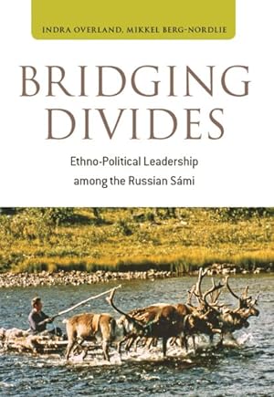 Seller image for Bridging Divides : Ethno-political Leadership Among the Russian Sami for sale by GreatBookPricesUK