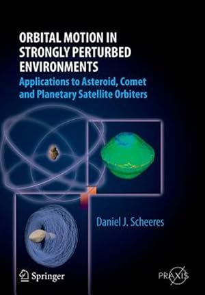 Seller image for Orbital Motion in Strongly Perturbed Environments : Applications to Asteroid, Comet and Planetary Satellite Orbiters for sale by GreatBookPrices