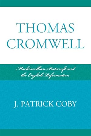 Seller image for Thomas Cromwell : Machiavellian Statecraft and the English Reformation for sale by GreatBookPricesUK
