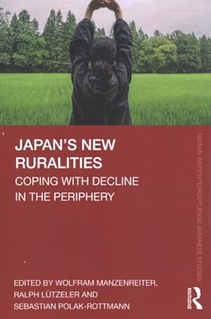 Seller image for Japan  s New Ruralities : Coping With Decline in the Periphery for sale by GreatBookPricesUK