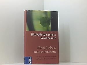 Bild des Verkufers fr Dem Leben neu vertrauen: Den Sinn des Trauerns durch fnf Stadien des Verlustes finden den Sinn des Trauerns durch die fnf Stadien des Verlusts finden zum Verkauf von Book Broker