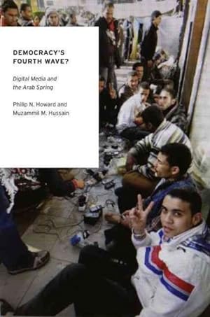 Bild des Verkufers fr Democracy's Fourth Wave? : Digital Media and the Arab Spring zum Verkauf von GreatBookPricesUK
