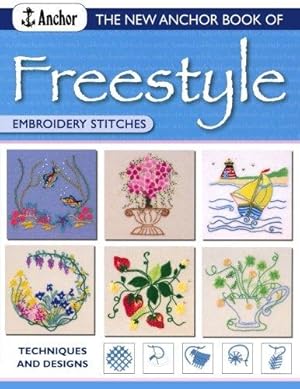 Seller image for The New Anchor Book of Freestyle Embroidery Stitches: Stitches and Designs (Anchor Embroidery Series) for sale by WeBuyBooks