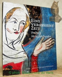 Imagen del vendedor de Eine Vergessene Zeit. Freiburg im 14. Jahrhundert. a la venta por Bouquinerie du Varis