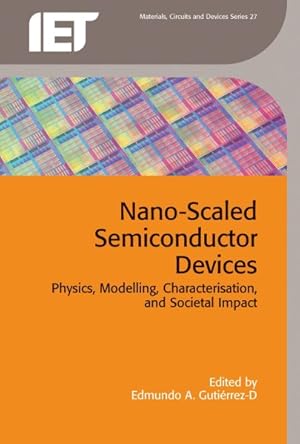 Seller image for Nano-Scaled Semiconductor Devices : Physics, Modelling, Characterisation, and Societal Impact for sale by GreatBookPrices