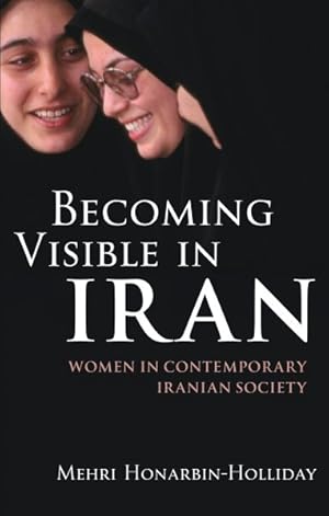 Image du vendeur pour Becoming Visible in Iran : Women in Contemporary Iranian Society mis en vente par GreatBookPrices