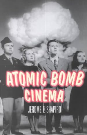 Image du vendeur pour Atomic Bomb Cinema : The Apocalyptic Imagination on Film mis en vente par GreatBookPrices