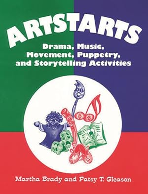 Image du vendeur pour Artstarts : Drama, Music, Movement, Puppetry, and Storytelling Activities/Grades K-6 mis en vente par GreatBookPrices