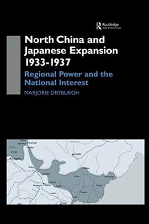 Seller image for North China and Japanese Expansion 1933-1937 : Regional Power and the National Interest for sale by GreatBookPrices