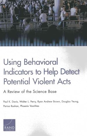 Immagine del venditore per Using Behavioral Indicators to Help Detect Potential Violent Acts : A Review of the Science Base venduto da GreatBookPrices