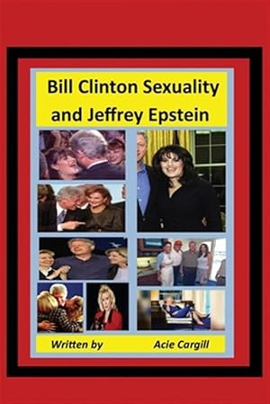 Bild des Verkufers fr Bill Clinton Sexuality and Jeffrey Epstein zum Verkauf von GreatBookPrices