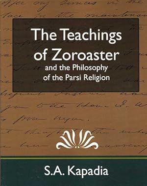 Immagine del venditore per Teachings of Zoroaster and the Philosophy of the Parsi Religion venduto da GreatBookPrices