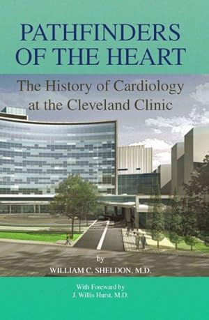 Imagen del vendedor de Pathfinders of the Heart : The History of Cardiology at the Cleveland Clinic a la venta por GreatBookPrices