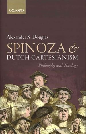 Immagine del venditore per Spinoza and Dutch Cartesianism : Philosophy and Theology venduto da GreatBookPrices