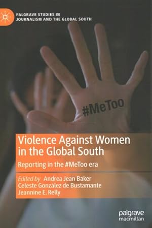 Imagen del vendedor de Violence Against Women in the Global South : Reporting in the #MeToo Era a la venta por GreatBookPrices