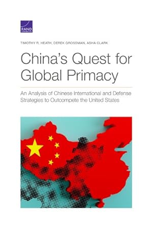 Seller image for China's Quest for Global Primacy : An Analysis of Chinese International and Defense Strategies to Outcompete the United States for sale by GreatBookPrices