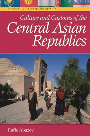 Imagen del vendedor de Culture and Customs of the Central Asian Republics a la venta por GreatBookPrices